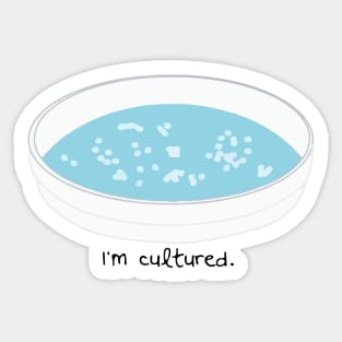 I am cultured. Bacterial Culture. Sticker